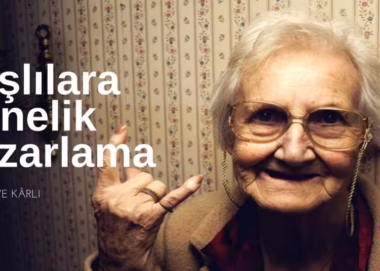 Yaşlılarayönelikpazarlama