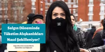 Salgın Döneminde Tüketim Alışkanlıkları