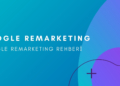 Google Remarketing (Yeniden Pazarlama) Nedir? 4 Google Remarketing Nedir