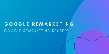Google Remarketing Nedir