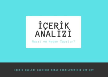 İçerik Analizi Yapmak; Nasıl Ve Neden Yapılır?