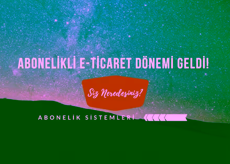 Abonelikli E Ticaret Donemi Blog Gorseli