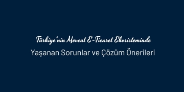 Turkiyenin Mevcut E Ticaret Ekosisteminde 1